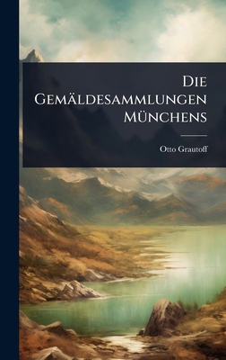 Die Gemäldesammlungen MÃ1/4nchens [German] 102368604X Book Cover