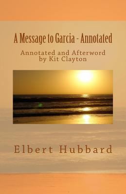 A Message to Garcia: with Afterword by Kit Clayton 1530609879 Book Cover