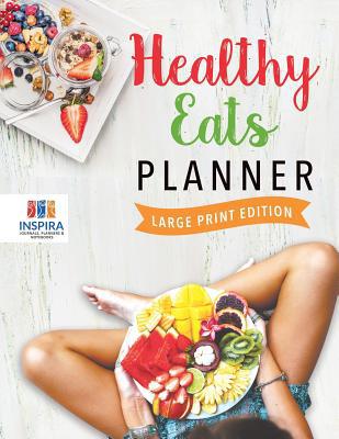 Healthy Eats Planner Large Print Edition 1645213781 Book Cover