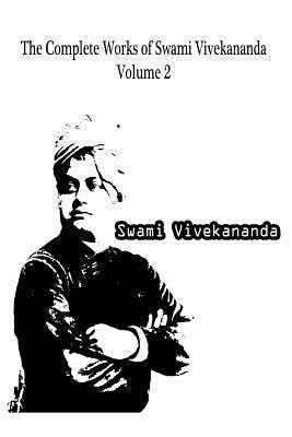 The Complete Works Of Swami Vivekananda Volume 2 1479230847 Book Cover
