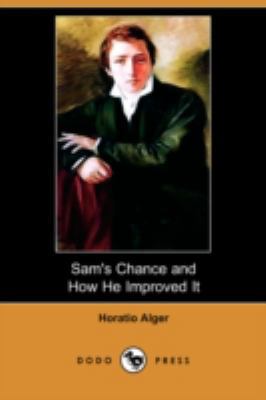 Sam's Chance and How He Improved It (Dodo Press) 1409929698 Book Cover