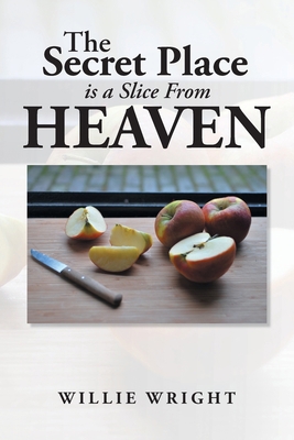 The Secret Place Is a Slice from Heaven 1664183663 Book Cover