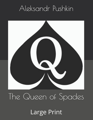 The Queen of Spades: Large Print 1699802181 Book Cover