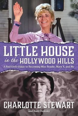 Little House in the Hollywood Hills: A Bad Girl... 159393906X Book Cover