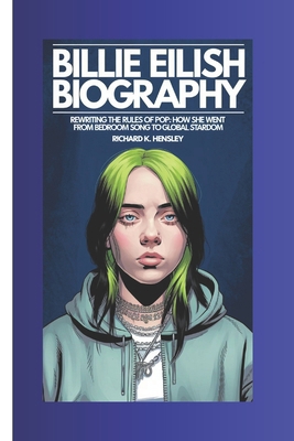 Billie Eilish Biography: Rewriting the rules of... B0DPMMQ65R Book Cover