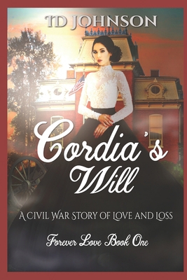 Cordia's Will: A Civil War Story of Love and Loss 1502539608 Book Cover