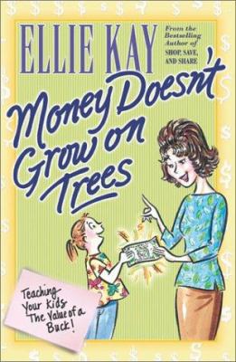 Money Doesn't Grow on Trees: Teaching Your Kids... 0764224476 Book Cover