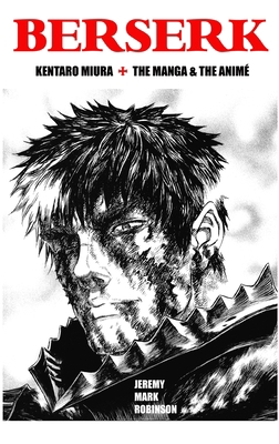 Berserk: Kentaro Miura: The Manga and the Anime 1861718217 Book Cover