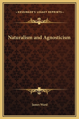 Naturalism and Agnosticism 1169367313 Book Cover