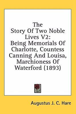 The Story of Two Noble Lives V2: Being Memorial... 1436596742 Book Cover