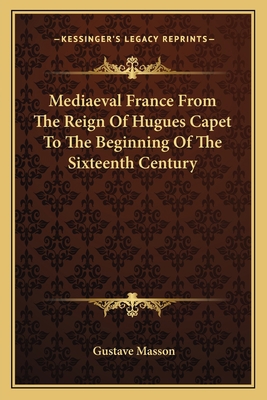 Mediaeval France From The Reign Of Hugues Capet... 1162759054 Book Cover