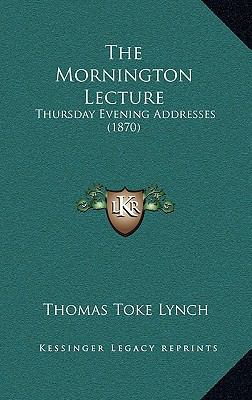 The Mornington Lecture: Thursday Evening Addres... 1165214172 Book Cover