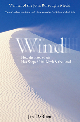 Wind : How the Flow of Air has Shaped Life, Myth, and the Land