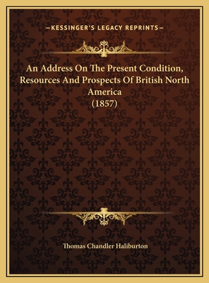 An Address On The Present Condition, Resources ... 1169642470 Book Cover