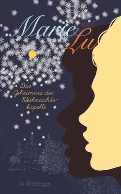 Marie und Lu: Das Geheimnis der Weihnachtskapelle [German] 1729440967 Book Cover