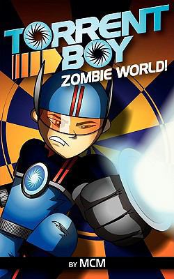 TorrentBoy: Zombie World! 0978152751 Book Cover