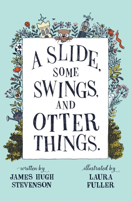 A Slide, some Swings, and Otter Things. 4991163757 Book Cover