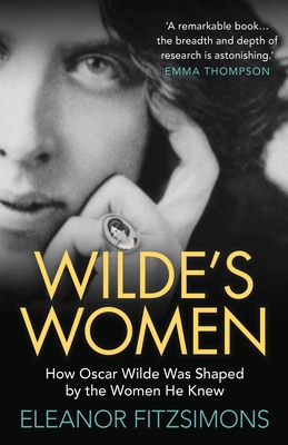 Wilde's Women: How Oscar Wilde Was Shaped by th... 0715651196 Book Cover