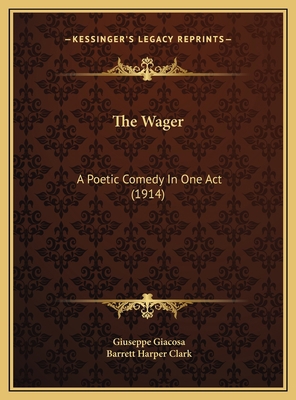 The Wager: A Poetic Comedy In One Act (1914) 1169435629 Book Cover