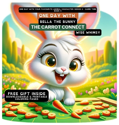 One Day With Bella the Bunny: The Carrot Connect B0CQ71NQRT Book Cover