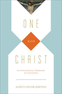 One with Christ: An Evangelical Theology of Sal... 1433531496 Book Cover