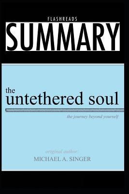 Summary: The Untethered Soul by Michael a Singer: The Journey Beyond Yourself 1720060959 Book Cover