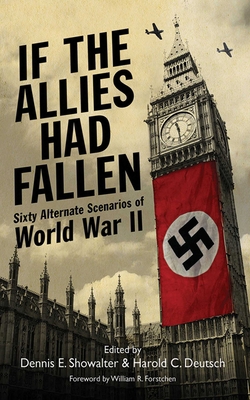 If the Allies Had Fallen: Sixty Alternate Scena... 1616085460 Book Cover