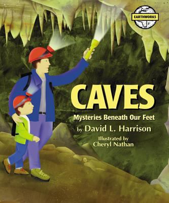 Caves: Mysteries Beneath Our Feet (Earth Works) 1563979152 Book Cover