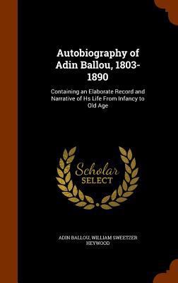 Autobiography of Adin Ballou, 1803-1890: Contai... 1345375972 Book Cover