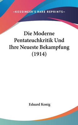 Die Moderne Pentateuchkritik Und Ihre Neueste B... [German] 1120524490 Book Cover