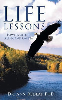 Life Lessons: Powers of the Alpha and Omega 1449794408 Book Cover