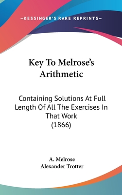 Key To Melrose's Arithmetic: Containing Solutio... 1437214231 Book Cover