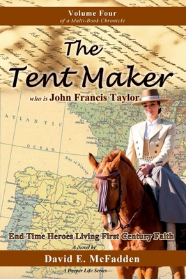 The Tent Maker who is John Francis Taylor: End ... 1542821800 Book Cover