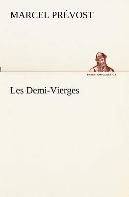 Les Demi-Vierges [French] 3849131335 Book Cover