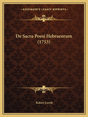 De Sacra Poesi Hebraeorum (1753) [Latin] 1165937387 Book Cover