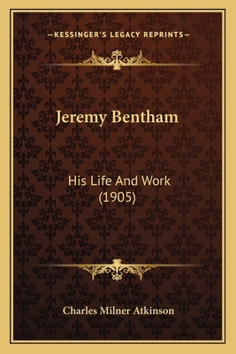 Jeremy Bentham: His Life And Work (1905) 1166177025 Book Cover