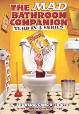 Mad Bathroom Companion, The: Turd in a Series 1401200559 Book Cover