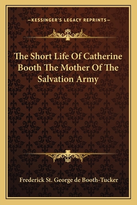 The Short Life Of Catherine Booth The Mother Of... 1162760311 Book Cover