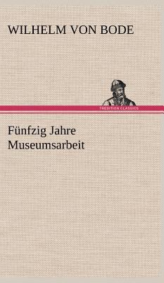 Funfzig Jahre Museumsarbeit [German] 3847244272 Book Cover
