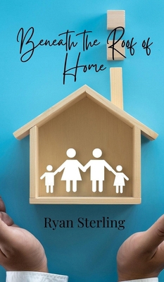 Beneath the Roof of Home 1805870610 Book Cover