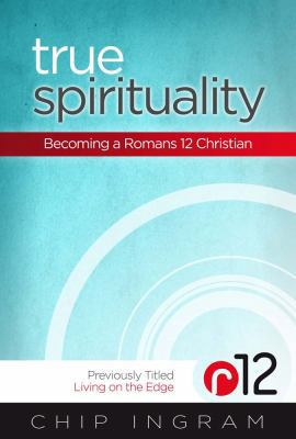 True Spirituality: Becoming a Romans 12 Christian 1476727635 Book Cover