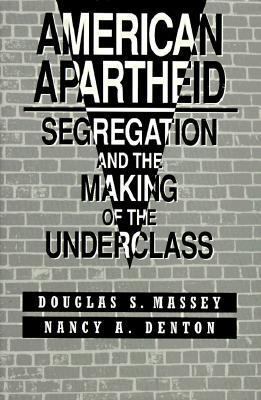 American Apartheid: Segregation and the Making ... 0674018206 Book Cover