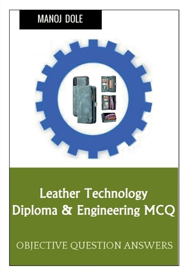 Leather Technology Diploma & Engineering MCQ B0BNL3WNFR Book Cover