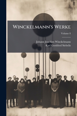 Winckelmann's Werke; Volume 8 [German] 1248886011 Book Cover