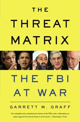 The Threat Matrix: Inside Robert Mueller's FBI ... 0316068608 Book Cover