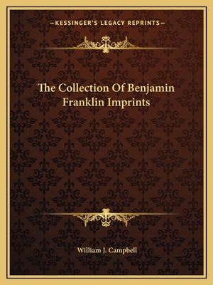 The Collection Of Benjamin Franklin Imprints 1162795050 Book Cover