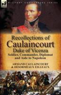 Recollections of Caulaincourt, Duke of Vicenza:... 1782825282 Book Cover