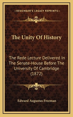 The Unity Of History: The Rede Lecture Delivere... 1168809444 Book Cover