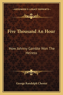 Five Thousand An Hour: How Johnny Gamble Won Th... 1163794791 Book Cover