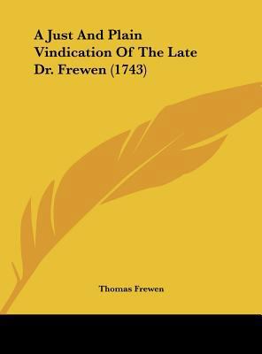 A Just and Plain Vindication of the Late Dr. Fr... 1162067101 Book Cover